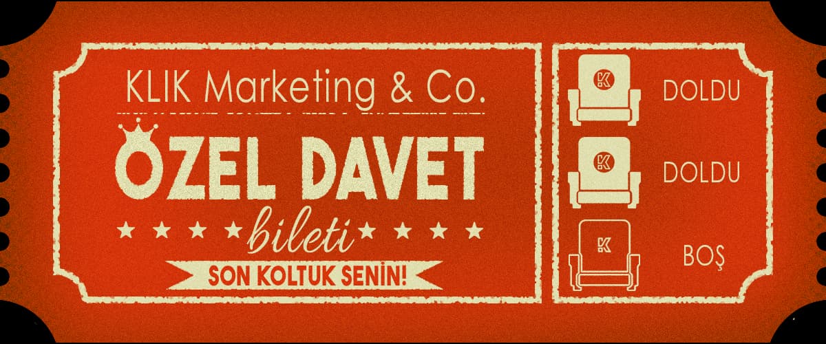 KLIK Marketing & Co. özel davet bileti: Son koltuk senin! Teklif al ve projeni başlat